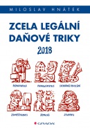 Zcela legální daňové triky 2018 (Hnátek Miloslav)
