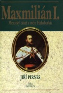 Maxmilián, císař mexický (Jiří Pernes)