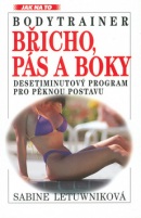 Bodytrainer: Břicho, pás a boky (Sabine Letuwniková)