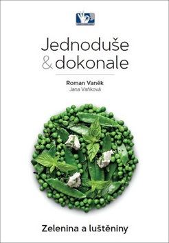 Jednoduše & dokonale Zelenina a luštěniny (Roman Vaněk; Jana Vaňková)