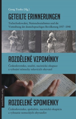 Geteilte Erinnerungen / Rozdělené vzpomínky / Rozdelené spomienky (Georg Traska)