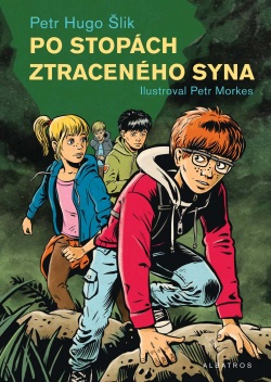 Po stopách ztraceného syna (Petr Hugo Šlik, Petr Morkes)