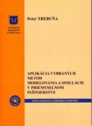 Aplikácia vybraných metód modelovania a simulácie v priemyselnom inžinierstve (Peter Trebuňa)