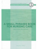 A small phrases book for nursing care (Gabriela Štefková; Mária Zamboriová)