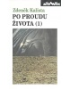 Po proudu života 1.díl (Zdeněk Kalista)