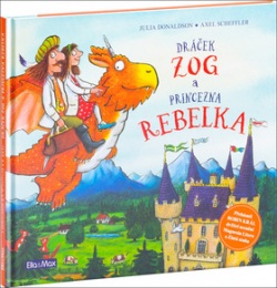 Dráček Zog a princezna rebelka (Julia Donaldson; Axel Scheffler)
