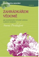 Zahrádkářem vědomě - Jak si jednoduše vytvořit léčivou a jedlou zahradu (Simona Procházková)