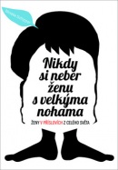 Nikdy si neber ženu s velkýma nohama (Mineke Schipper)