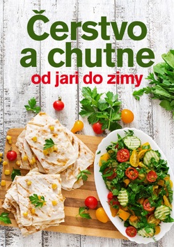 Čerstvo a chutne od jari do zimy (Jana Balonová)