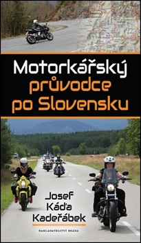 Motorkářský průvodce po Slovensku (Josef Káďa Kadeřábek)