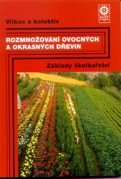 Rozmnožování ovocných a okrasných dřevin (Eduard a kol. Vilkus)