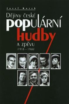 Dějiny české populární hudby a zpěvu /1918-1968/ (Josef Kotek)