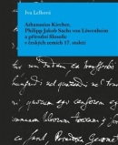 Athanasius Kircher, Philipp Jakob Sachs von Löwenheim a přírodní filosofie v českých zemích 17. Stol (Iva Lelková)