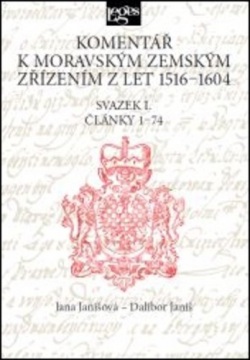 Komentář k moravským zemským zřízením z let 1516-1604 - Svazek I.Články 1-74 (Jana Janišová)