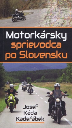 Motorkársky sprievodca po Slovensku (Kadeřábek Josef Káďa)