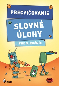 Precvičovanie Slovné úlohy pre 5. ročník (Kolektív autorov)