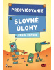 Precvičovanie Slovné úlohy pre 5. ročník (Kolektív autorov)