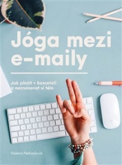 Jóga mezi e-maily (Helena Nehasilová)