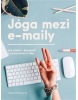 Jóga mezi e-maily (Štěpánka Pařízková)