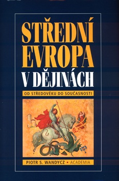 Střední Evropa v dějinách (Piotr S. Wandycz)