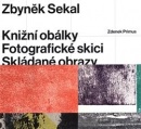 Zbyněk Sekal: Knižní obálky - Fotografické skici - Skládané obrazy (Zdeněk Primus)