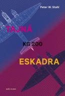 Tajná eskadra KG 200 (P.W. Stahl)