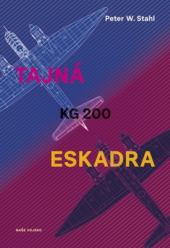 Tajná eskadra KG 200 (P.W. Stahl)