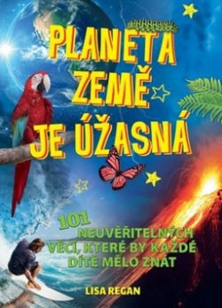 Planeta země je úžasná! (Lisa Reganová)