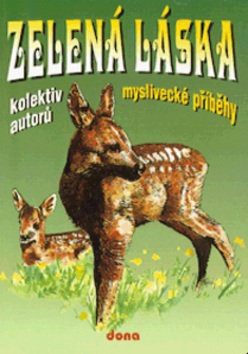 Zelená láska   myslivecké příběhy (Zdeněk Červenka; Oldřich Tripes)