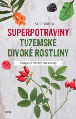 Superpotraviny - Tuzemské divoké rostliny (Greinerová Karin)