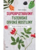 Superpotraviny - Tuzemské divoké rostliny (Greinerová Karin)