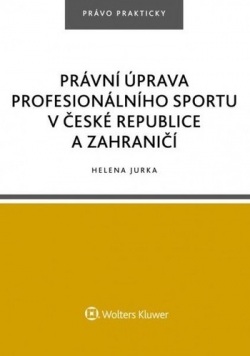 Právní úprava profesionálního sportu v České republice a zahraničí (Helena Jurka)