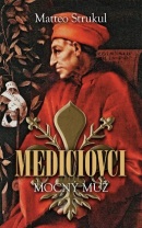 Mediciovci. Mocný muž (Matteo Strukul)