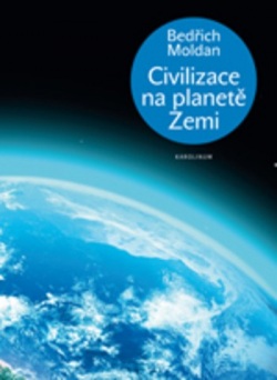 Civilizace na planetě Zemi (Bedřich Moldan)