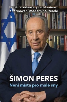 Není místa pro malé sny (Shimon Peres)