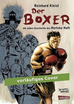 Der Boxer Die wahre Geschichte des Hertzko Haft (Reinhard Kleist)
