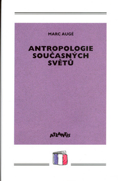 Antropologie současných světů (Marc Augé)