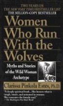 Women Who Run with Wolves (Estés Clarissa Pinkola)
