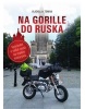 Na Gorille do Ruska (Vladislav Toman)