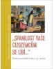 „Spanilost Vaše cizozemcům se líbí…“ (Miroslav Kouba; Aleš Kozár; Milena Lenderová; Ivo Říha)