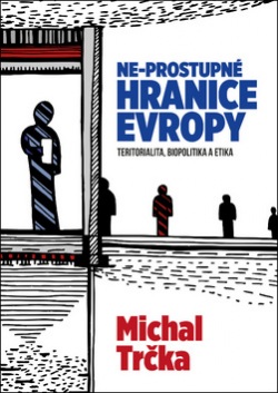 Ne-propustné hranice Evropy (Michal Trčka)