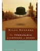 The Unbearable Lightness of Being (Kundera Milan)