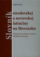 Slovník stredovekej a novovekej latinčiny na Slovensku (Miloš Marek)