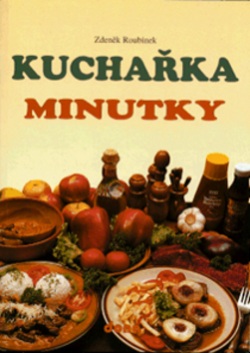 Kuchařka Minutky 65,- (Zdeněk Roubínek)