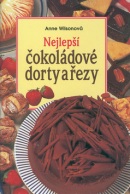 Nejlepší čokoládové dorty a řezy (Anne Wilsonová)