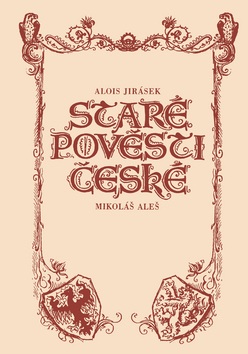 Staré pověsti české (Alois Jirásek; Mikoláš Aleš)