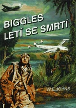 Biggles letí se smrtí (William Earl Johns)