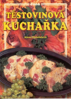 Těstovinová kuchařka (Alena Doležalová)