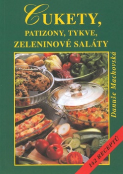 Cukety, patizony, tykve, zeleninové saláty (Danuše Machovská; Jiří Poláček)