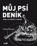 Můj psí deník aneb Jak přežít v rodině (Zuzana Peterová)